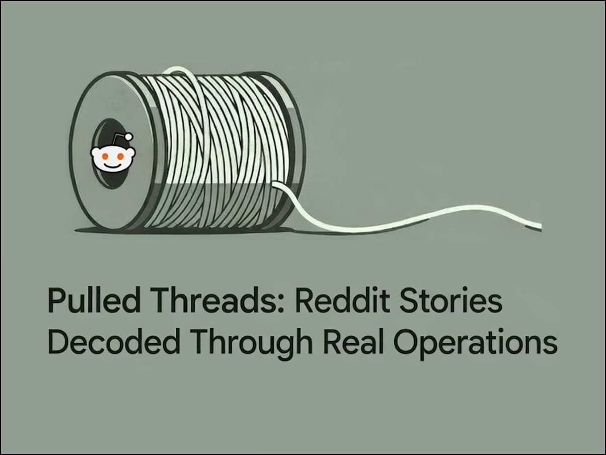 Pulled Threads: Reddit Stories Decoded Through Real Operations